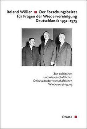 Produktbild Der Forschungsbeirat für Fragen der Wiedervereinigung Deutschlands 1952 - 1975 (Deutsch, Roland Wller, 2004)