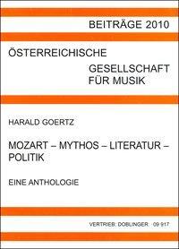 Produktbild Mozart - Mythos - Literatur - Politik. Eine Anthologie (Deutsch, Harald Goertz, 2010)