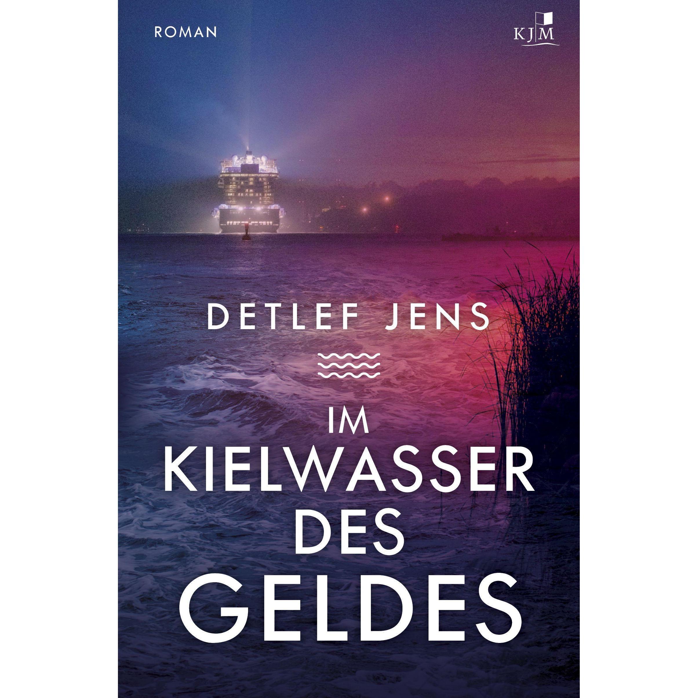 Im Kielwasser des Geldes, Belletristik von Detlef Jens