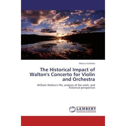 The Historical Impact of Walton's Concerto for Violin and Orchestra, Fachbücher