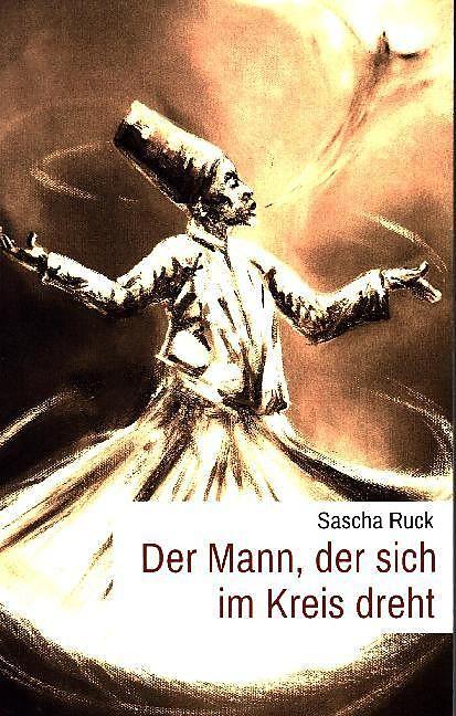 Produktbild Der Mann, der sich im Kreis dreht (Deutsch, Sascha Ruck, 2017)
