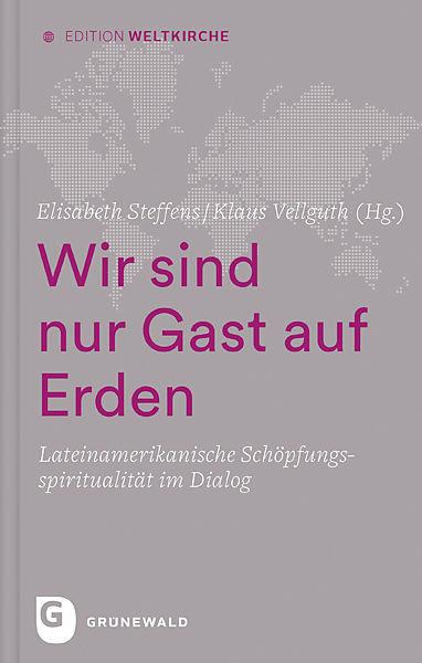 Produktbild Wir sind nur Gast auf Erden (Deutsch, Carlos María Pagano Fernández, Elisabeth Steffens, Klaus Vellguth, 2019)