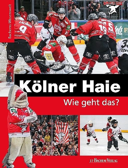 Produktbild Kölner Haie - Wie geht das? (Deutsch, Peter SchÃ¶nberger, 2018)