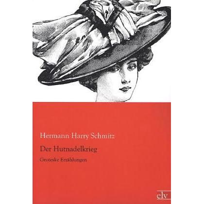 Der Hutnadelkrieg, Belletristik von Hermann H. Schmitz