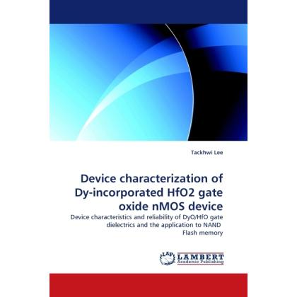 Device characterization of Dy-incorporated HfO2 gate oxide nMOS device, Fachbücher