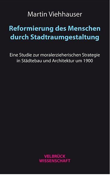 Produktbild Reformierung des Menschen durch Stadtraumgestaltung (Deutsch, Martin Viehhauser, 2016)