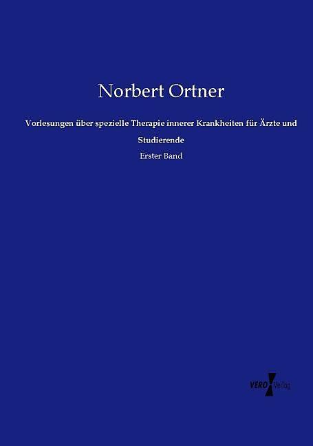 Produktbild Vorlesungen über spezielle Therapie innerer Krankheiten für Ärzte und Studierende (Deutsch, 2015)
