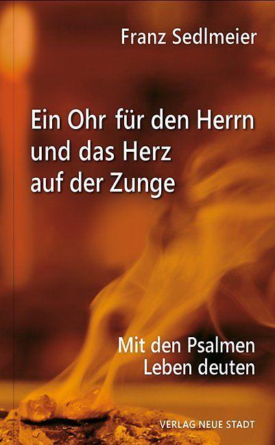 Produktbild Ein Ohr für den Herrn und das Herz auf der Zunge (Deutsch, Franz Sedlmeier, 2018)