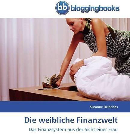 Produktbild Die weibliche Finanzwelt (Deutsch, Susanne Heinrichs, 2012)