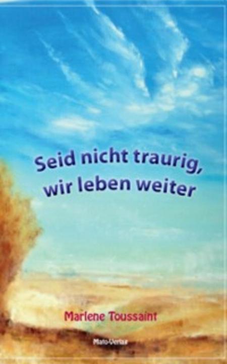 Produktbild Seid nicht traurig, wir leben weiter (Deutsch, Marlene Toussaint, 2018)