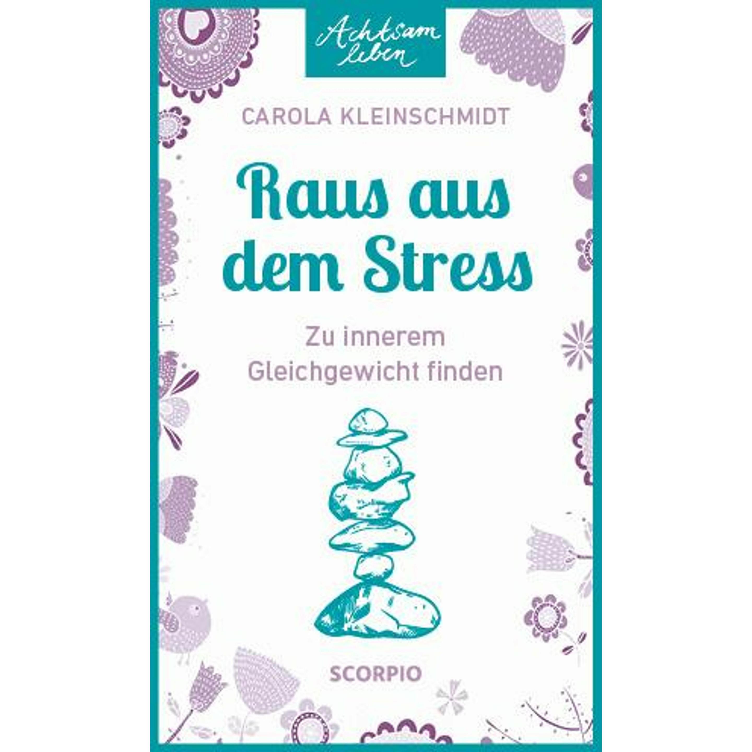Achtsam leben: Raus aus dem Stress, Ratgeber von Carola Kleinschmidt