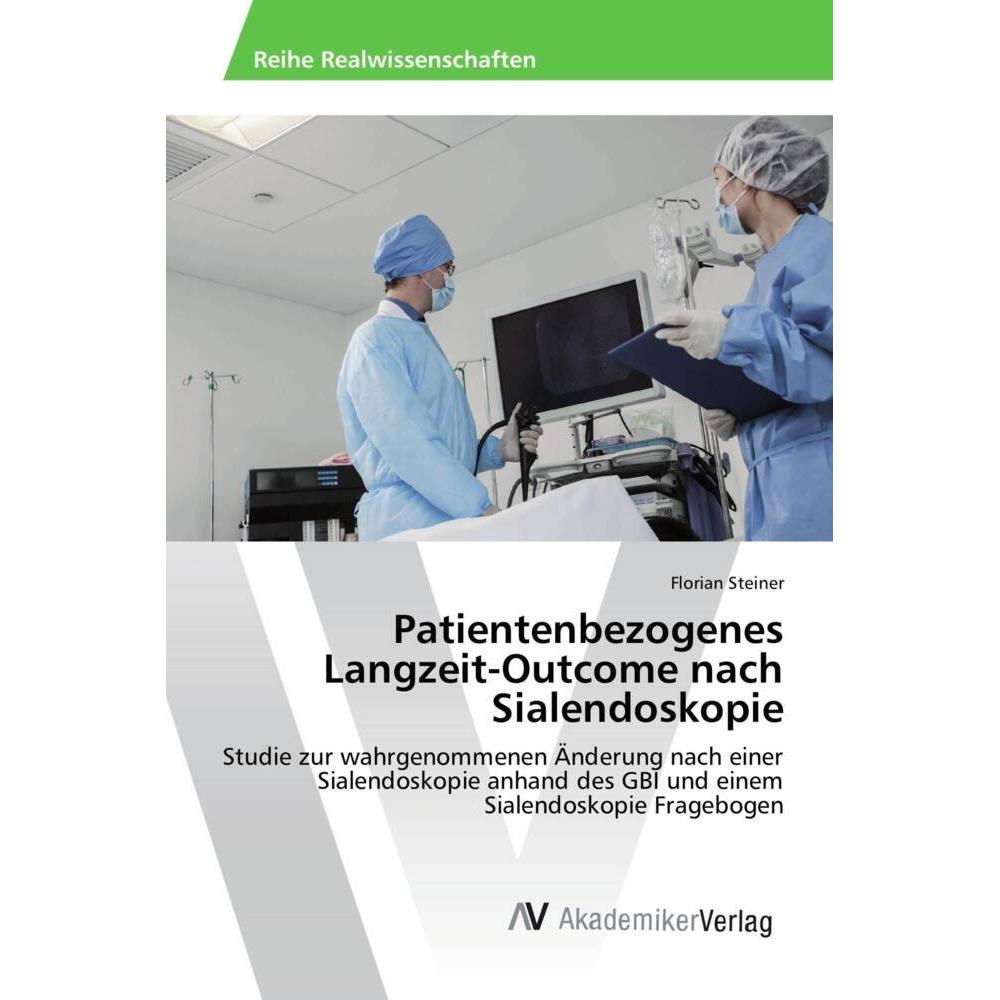 Patientenbezogenes Langzeit-Outcome nach Sialendoskopie, Fachbücher von Florian Steiner
