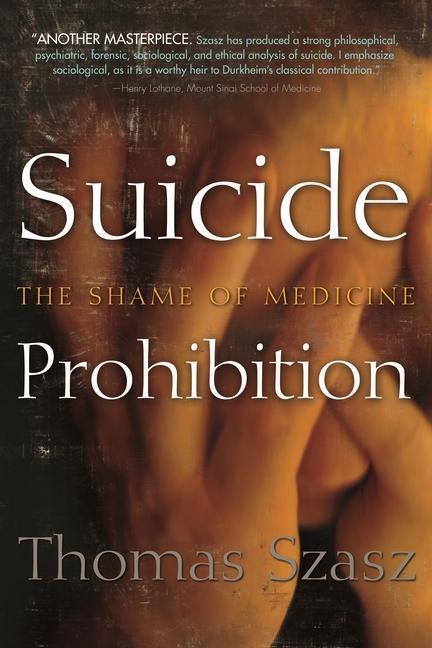 Produktbild Suicide Prohibition: The Shame of Medicine (Englisch, Thomas Szasz, 2011)