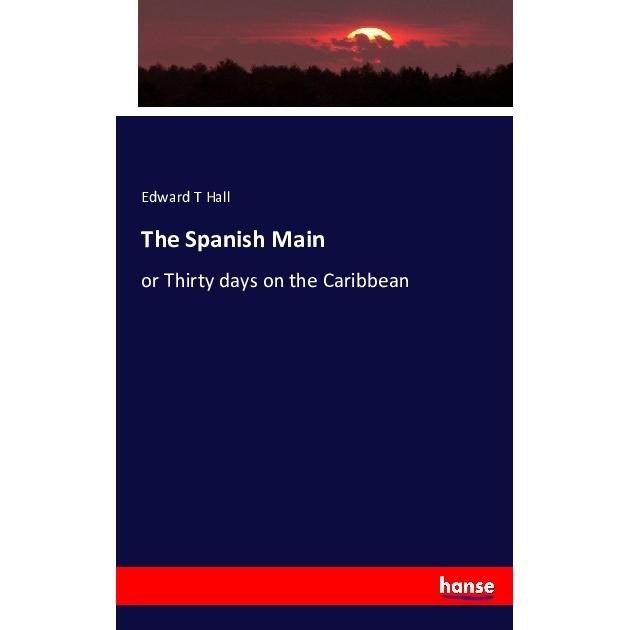 Thumbnail - The Spanish Main, Fachbücher von Edward T Hall