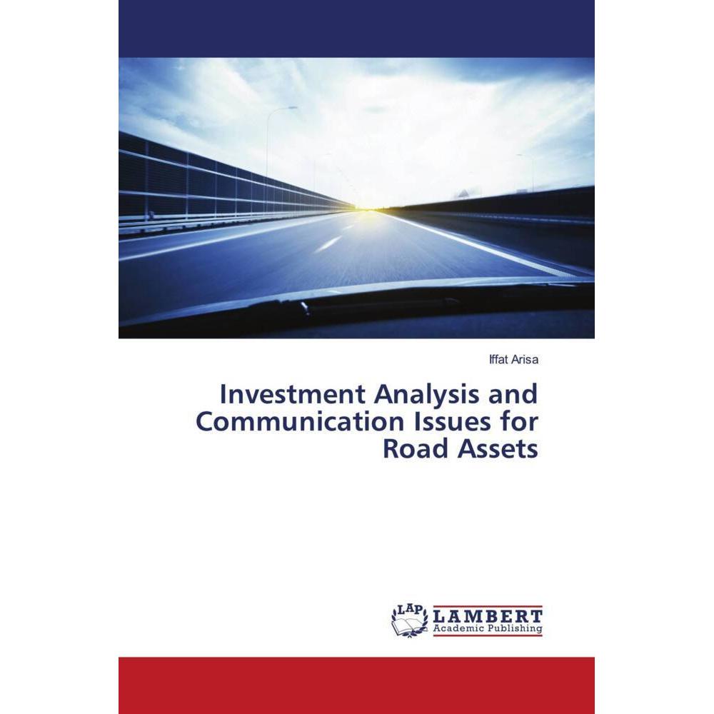 Investment Analysis and Communication Issues for Road Assets, Fachbücher von Iffat Arisa