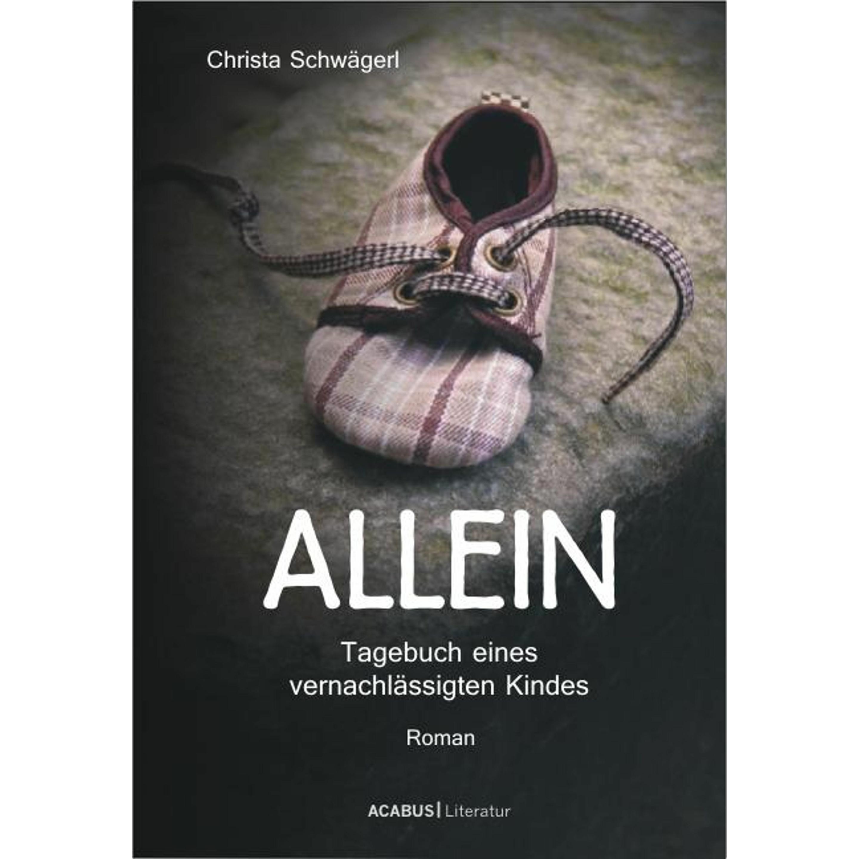 Allein. Tagebuch eines vernachlässigten Kindes, Belletristik von Christa Schwägerl