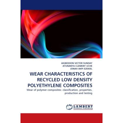 Wear Characteristics Of Recycled Low Density Polyethylene Composites, Fachbücher von Aigbodion Victor Sunday, Atunaya Cl...