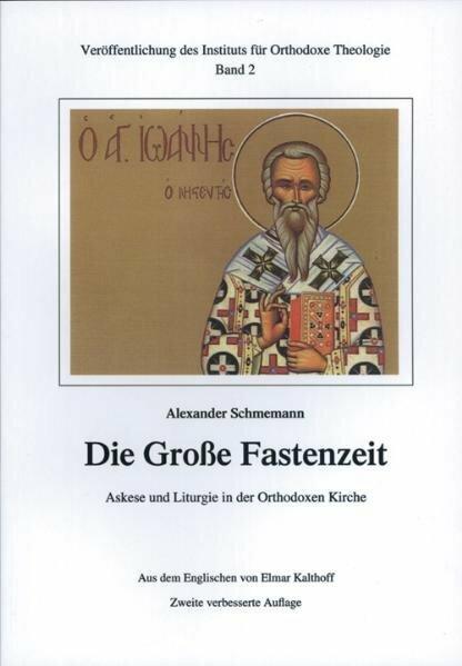 Produktbild Die Grosse Fastenzeit. Askese und Liturgie in der Orthodoxen Kirche (Deutsch, Alexander Schmemann, Elmar Kalthoff, 2007)