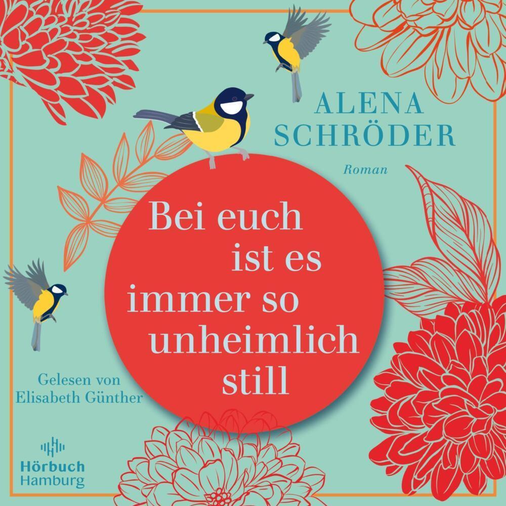 Bei euch ist es immer so unheimlich still, Hörbücher von Alena Schröder, Elisabeth Günther