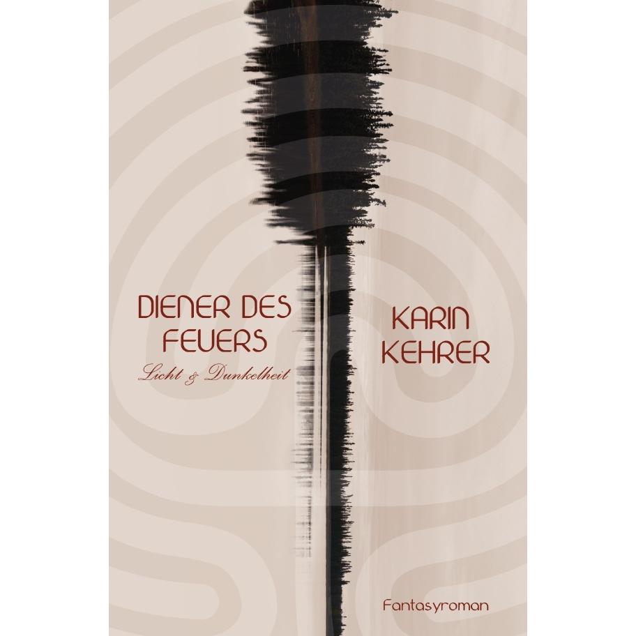 Diener des Feuers, Belletristik von Karin Kehrer
