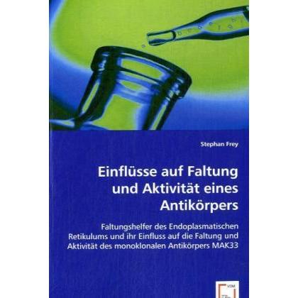 Einflüsse auf Faltung und Aktivität eines Antikörpers, Fachbücher von Stephan Frey