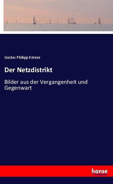 Produktbild Der Netzdistrikt (Deutsch, Gustav Philipp Körner, 2017)