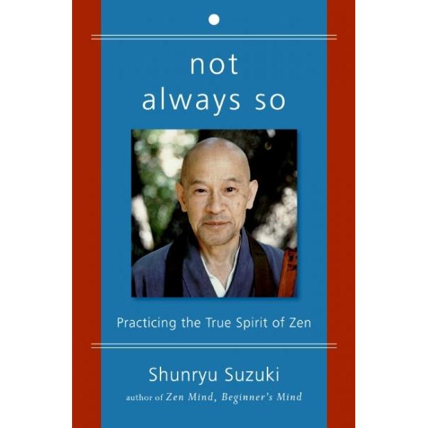 Not Always So, Fachbücher von Shunryu Suzuki, Zen Center San Francisco, Edward Espe Brown