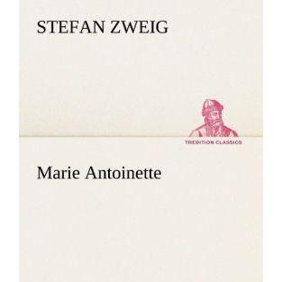 Marie Antoinette, Belletristik von Stefan Zweig