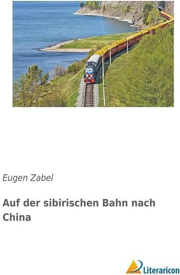 Produktbild Auf der sibirischen Bahn nach China (Deutsch, Eugen Zabel, 2016)