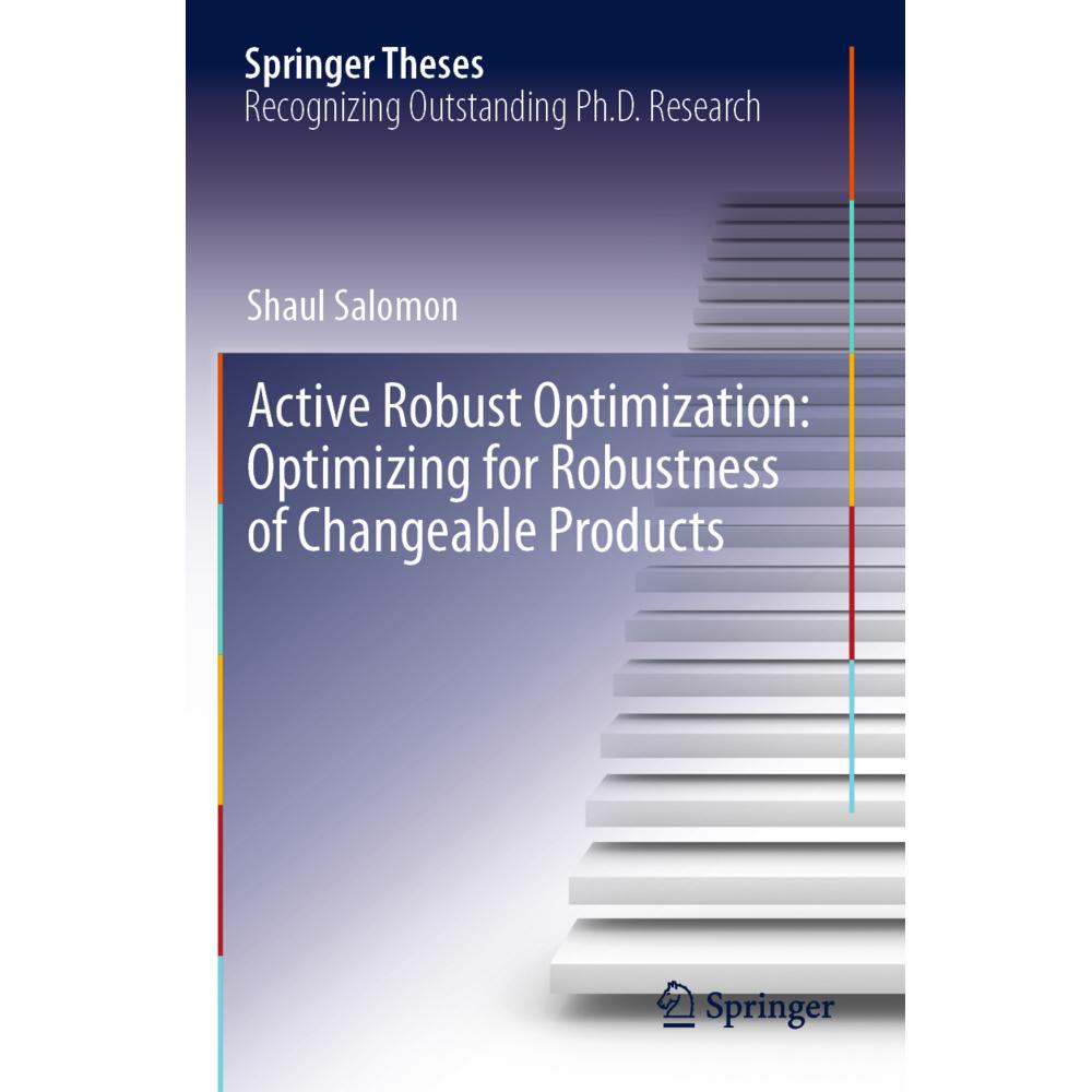Active Robust Optimization: Optimizing for Robustness of Changeable Products, Fachbücher von Shaul Salomon