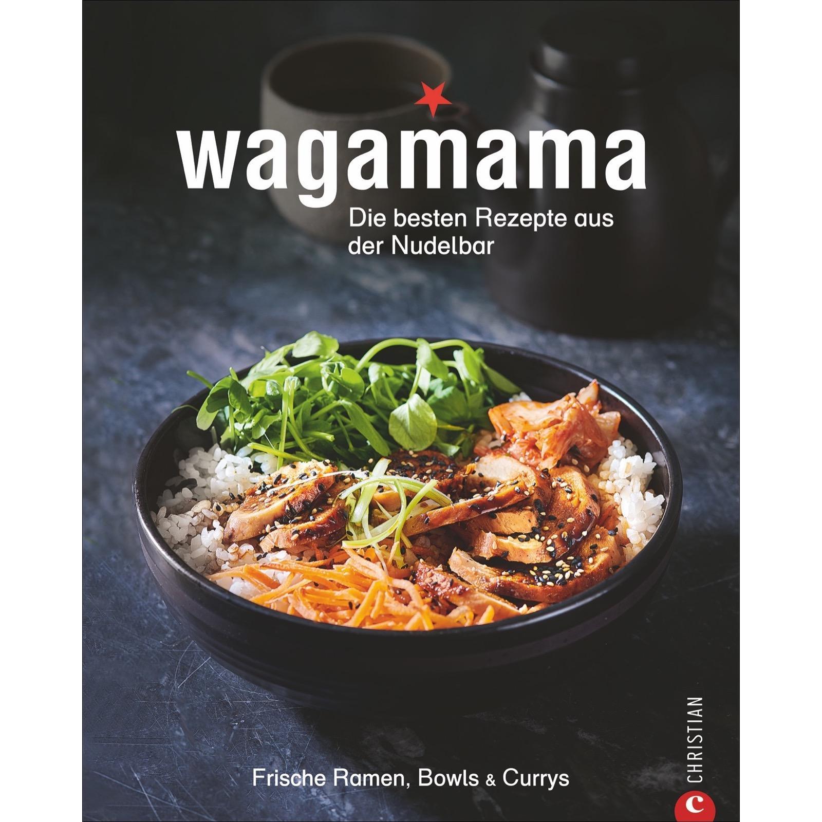 Wagamama. Die besten Rezepte aus der Nudelbar, Ratgeber von Wagamama Ltd.