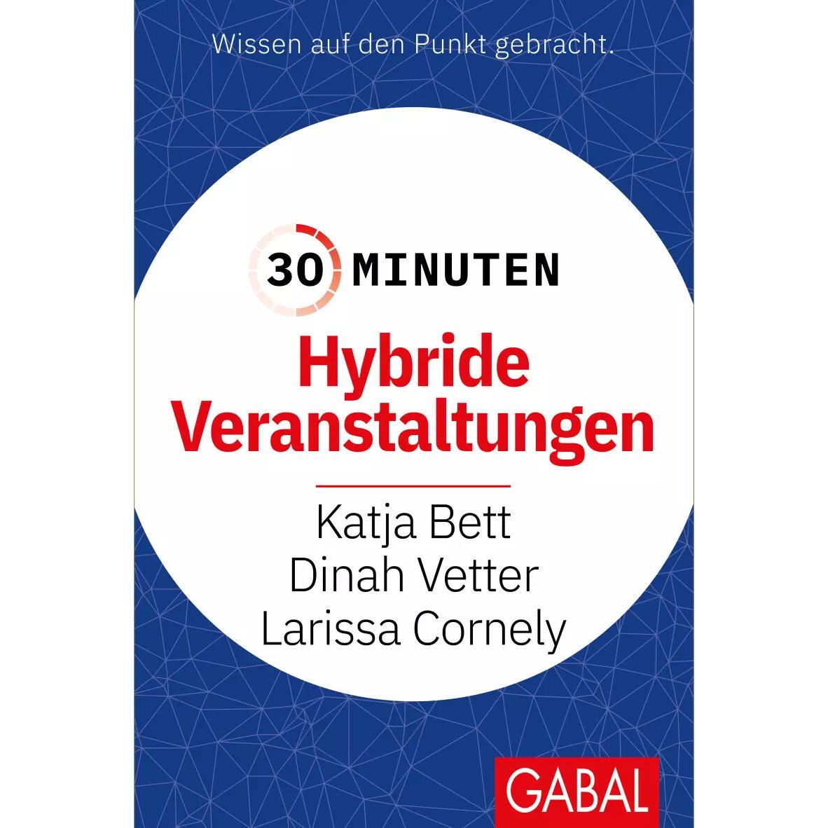 30 Minuten Hybride Veranstaltungen, Ratgeber von Larissa Cornely, Katja Bett, Dinah Vetter