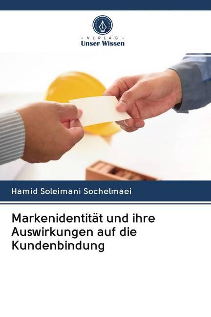 Produktbild Markenidentität und ihre Auswirkungen auf die Kundenbindung (Deutsch, Hamid Soleimani Sochelmaei, 2020)