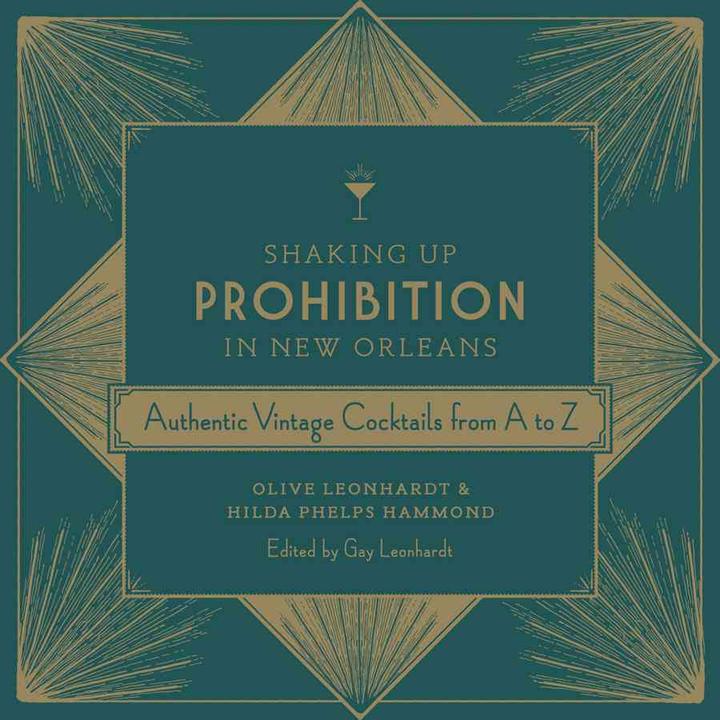 Produktbild Shaking Up Prohibition in New Orleans: Authentic Vintage Cocktails from A to Z (Englisch, Gay Leonhardt, Hilda Phelps Hammond, John Magill, Olive Leonhardt, 2015)