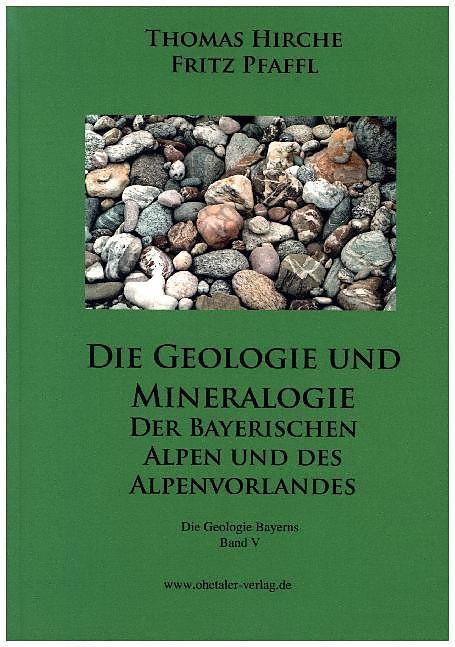 Produktbild Die Geologie und Mineralogie der Bayerischen Alpen und des Alpenvorlandes (Deutsch, Fritz Pfaffl, Heindl Ossi, 2011)