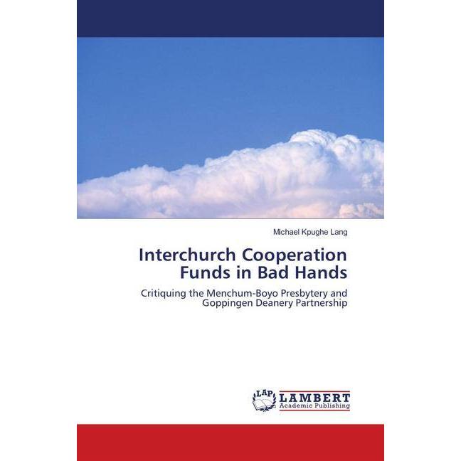Interchurch Cooperation Funds in Bad Hands, Fachbücher von Michael Kpughe Lang
