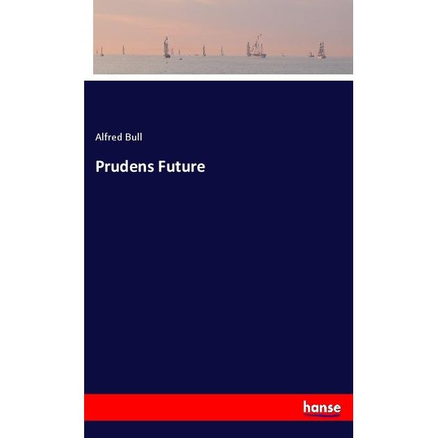Prudens Future, Belletristik von Alfred Bull