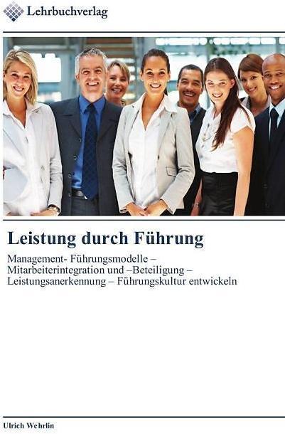 Leistung durch Führung (German, Ulrich Wehrlin, 2013)