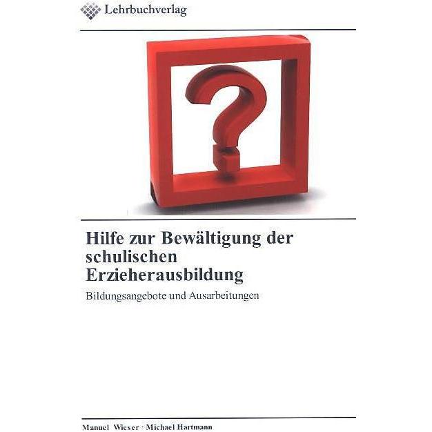 Hilfe zur Bewältigung der schulischen Erzieherausbildung, Fachbücher von Michael Hartmann, Manuel Wieser