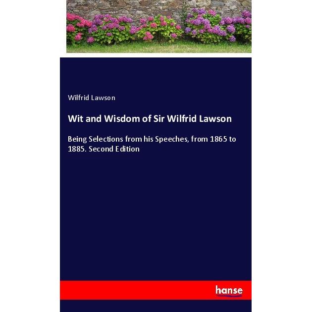 Wit and Wisdom of Sir Wilfrid Lawson, Belletristik von Wilfrid Lawson