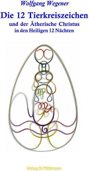 Produktbild Die 12 Tierkreiszeichen und der Ätherische Christus in den Heiligen 12 Nächten (Deutsch, Wolfgang Wegener, 2015)