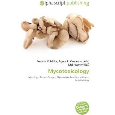 Thumbnail - Mycotoxicology, Fachbücher von Agnes F. Vandome, Frederic P. Miller, John McBrewster