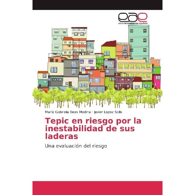 Tepic en riesgo por la inestabilidad de sus laderas, Fachbücher von Javier Lopez Solis, María Gabriela Beas Medina