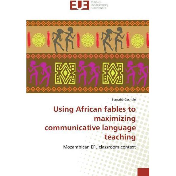 Using African fables to maximizing communicative language teaching, Fachbücher von Bernabé Cachele