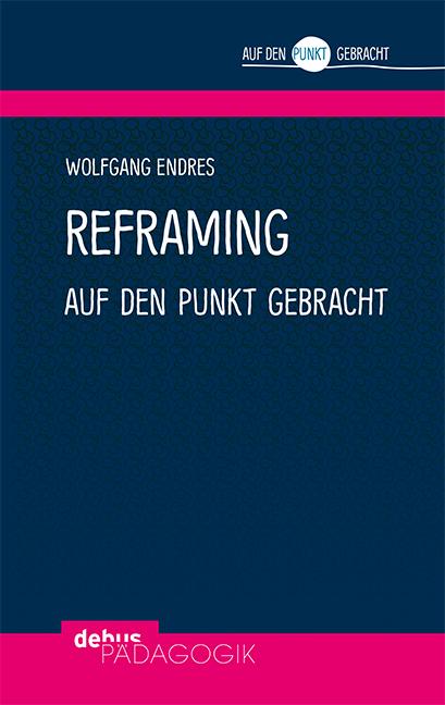 Produktbild Reframing auf den Punkt gebracht (Deutsch, Wolfgang Endres, 2021)