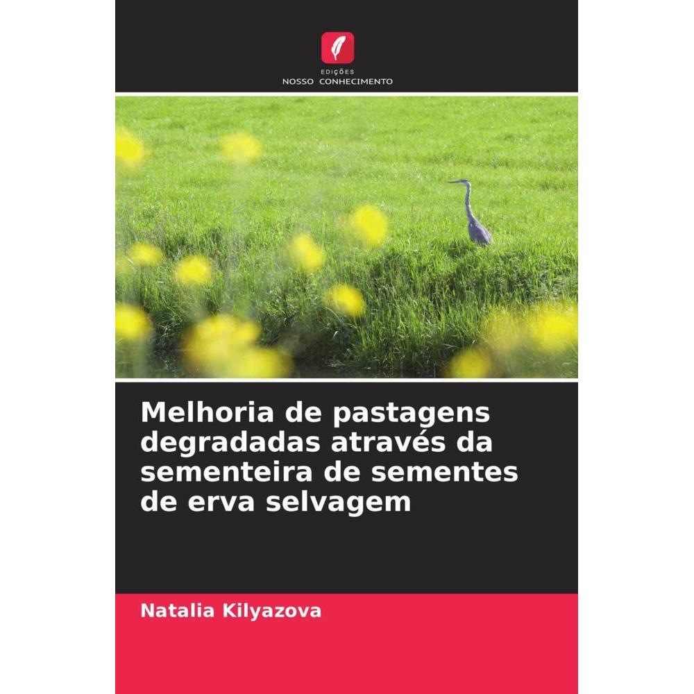Melhoria de pastagens degradadas através da sementeira de sementes de erva selvagem, Fachbücher von Natalia Kilyazova