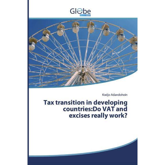 Tax transition in developing countries:Do VAT and excises really work?, Fachbücher von Kodjo Adandohoin