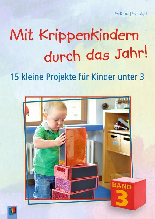 Produktbild Mit Krippenkindern durch das Jahr! 03 (Deutsch, Beate, Danner, Eva/Vogel, 2014)