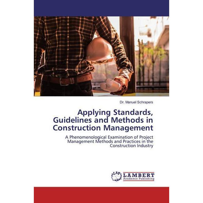 Applying Standards, Guidelines and Methods in Construction Management, Fachbücher von Manuel Schrapers