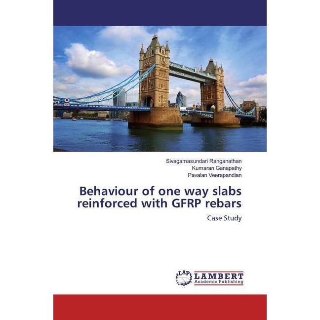 Behaviour of one way slabs reinforced with GFRP rebars, Fachbücher von Pavalan Veerapandian, Kumaran Ganapathy, Sivagama...